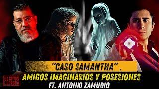 PSICOFONIA “CASO SAMANTHA” Y POSESIONES FT. ANTONIO ZAMUDIO.