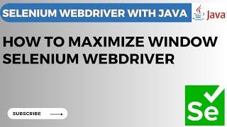 Selenium WebDriver tutorial #21 - How to maximize browser window in Selenium WebDriver