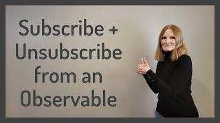 Subscribe and Unsubscribe from an Observable!