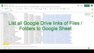 How to List all Google Drive links of Files / folder to Google Sheet ?