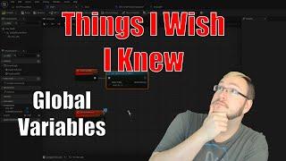 Unreal Engine 5 - Things I Wish I Knew - Global Variables