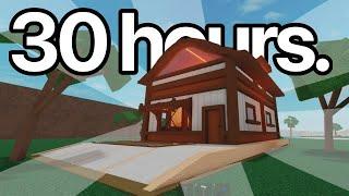 I played lumber tycoon 2 for 30 HOURS.