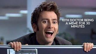 10th doctor being a meme for 30 minutes