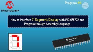 #4 How to Interface 7-Segment Display with PIC16F877A | Assembly Language | PIC Microcontroller