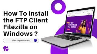 How to Install the FTP Client Filezilla on Windows   The PowerHost