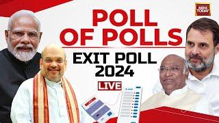 INDIA TODAY LIVE: POLL OF POLLS LIVE Updates | GENERAL ELECTIONS 2024 | EXIT POLL
