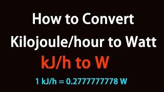 How to Convert Kilojoule/hour to Watt?
