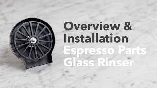 Espresso Parts Glass Rinser Overview and Installation