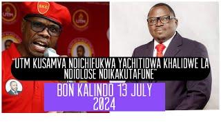 Zomwe wayankhula Bon Kalindo Lero pa 13 July 2024 pa nkhani ya kutuluka kwa UTM mu Tonse Alliance