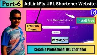 How To Create A Professional AdLinkFly URL Shortener Website 2023 Like GPlinks UrlShortX | Part 6