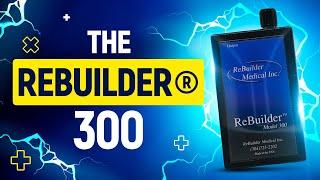 Getting to know the ReBuilder 300 - Neuropathy Pain Treatment System