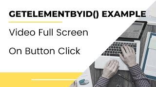 L-25 | getElementById() function with example |Video FullScreen on button click using getElementById