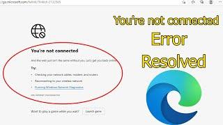 How to fix You're not connected error in Mircosoft Edge Browser?  ERR_INTERNET_DISCONNECTED