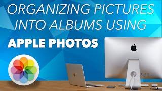 How to ORGANIZE PICTURES and VIDEOS using ALBUMS  in APPLE PHOTOS - In-Depth Tutorial