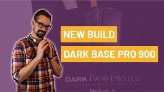 Dark Base Pro 900 Rev 2 - New Build! (Pt 1)