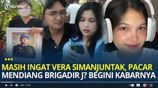 Masih Ingat Vera Simanjuntak, Pacar Mendiang Brigadir J? Begini Kabarnya Sekarang