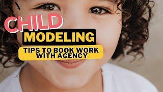 GET CHILD TO BOOK MORE MODEL JOBS! EXPECTATIONS FROM MODELING AGENCY ONCE SIGNED.AGENCY LISTINGS.