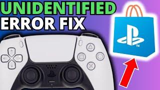Fix an Unidentified Error Occurred on PS Store
