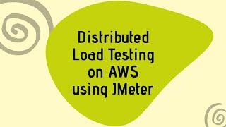 Distributed Load Testing on AWS using JMeter