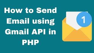 How to Send Email using Gmail API in PHP