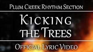 Plum Creek Rhythm Section - Kicking the Trees [Official Lyric Video]