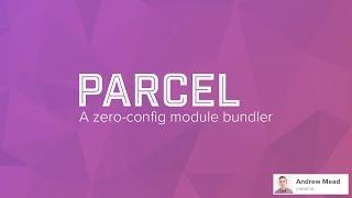 Parcel: A Zero-Configuration Webpack Alternative