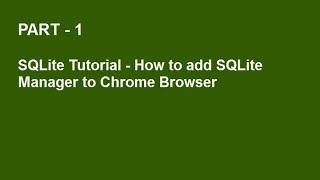 SQLite Tutorial Part 1  - Add SQLite Manger Extension to Chrome Browser