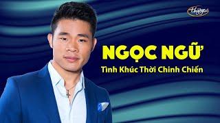 Ngọc Ngữ | Những Tình Khúc Thời Chinh Chiến | Nhạc Lính