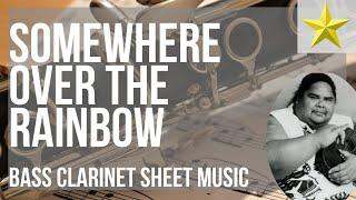 Bass Clarinet Sheet Music: How to play Somewhere over the Rainbow by Israel Kamakawiwo'ole