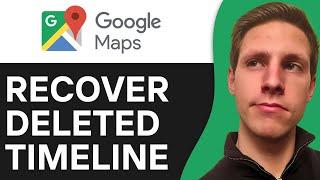 How to Recover Deleted Timeline on Google Maps | Find Maps History