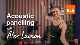 How to install Acoustic wall panelling | You Can Do It with Alex Lawson | B&Q