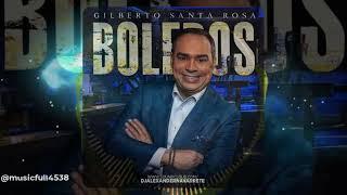 GILBERTO SANTA ROSA BALADAS MIX #baladas