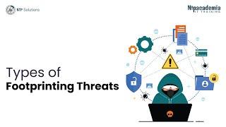 Types of Footprinting Threats | - NTP Academia