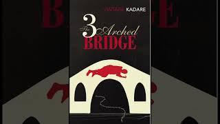 "The Three-Arched Bridge" By Ismail Kadare