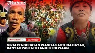 Viral Pengobatan Wanita Sakti Ida Dayak, Pasien dari Madura  Telan Kekecewaan