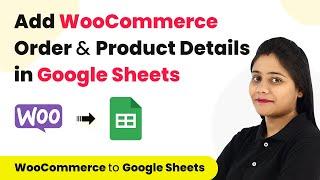 How to Add WooCommerce Order and Product Details in Google Sheets | Google Sheets WooCommerce