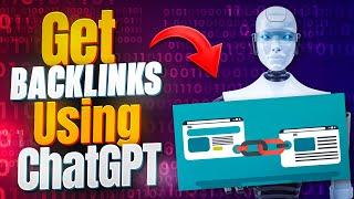 How To Get High Quality Backlinks With ChatGPT  (3 Simple Ways)