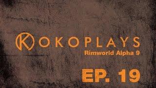 Kokoplays RimWorld Alpha 9 - Episode 19