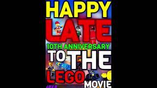 HAPPY LATE 10TH ANNIVERSARY TO THE LEGO MOVIE!