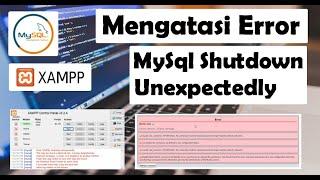 Cara Mengatasi Error MySql Shutdown Unexpectedly Pada XAMPP di Windows