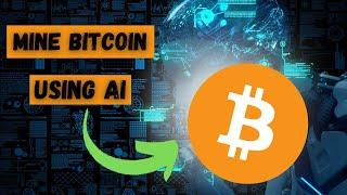 How To Mine Bitcoin Using AI