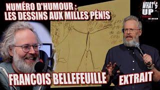 Dessins aux MILLES PÉN!S / Francois Bellefeuille / Whats Up Podcast (Extrait)