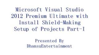 Microsoft Visual Studio 2012 Premium Ultimate with Install Shield Making Setup of Projects Part I