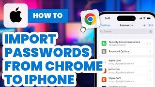 How to Import Passwords from Chrome to iPhone (2024) - Easy Guide