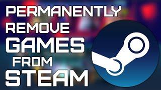 How to permanently remove a game from Steam - Quick Guide