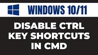 How to Disable Ctrl Key Shortcuts in CMD on Windows 10/11