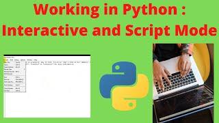 Working in Python :  Interactive and Script mode | Interactive and Script mode in Python.