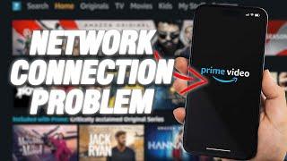 How To Fix Amazon Prime Video Network Connection Problem | Final Solution