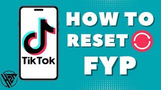 How To Reset TikTok FYP 2O24
