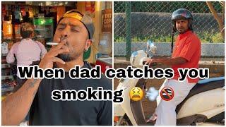 When dad catches you smoking